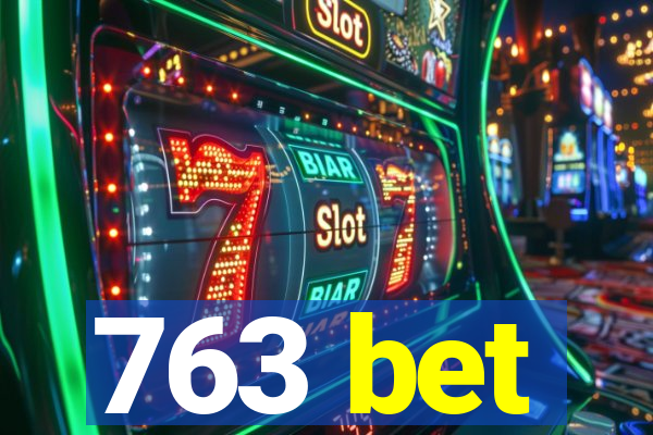 763 bet